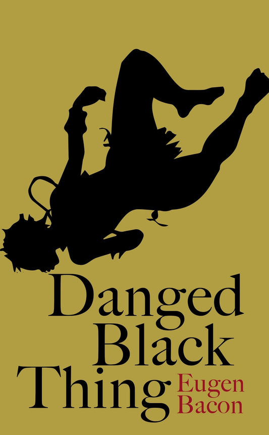 Danged Black Thing by Eugen Bacon | Review