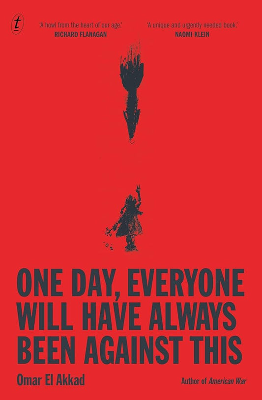 One Day, Everyone Will Have Always Been Against This by Omar El Akkad | Review