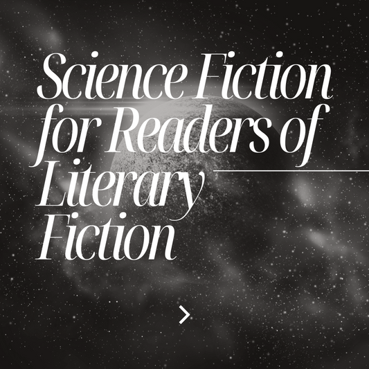 Science Fiction for Readers of Literary Fiction