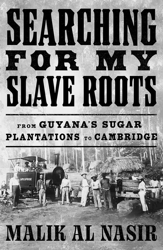 Searching for My Slave Roots: From Guyana's Sugar Plantations to Cambridge cover image