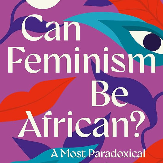 Can Feminism Be African?: A Most Paradoxical Question cover image
