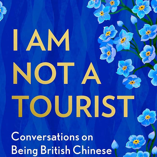 I Am Not a Tourist: Conversations on migration, race, belonging and identity in this fierce new memoir about what it means to be British Chinese cover image