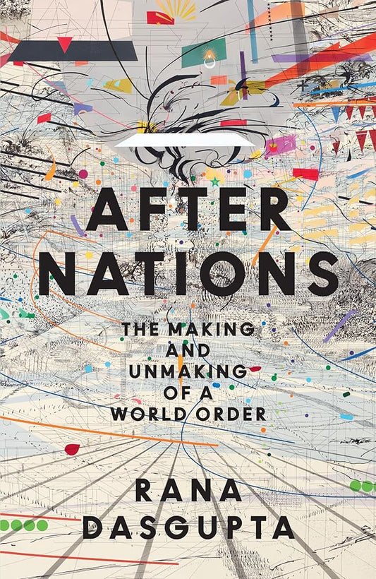 After Nations: The Making and Unmaking of a World Order cover image