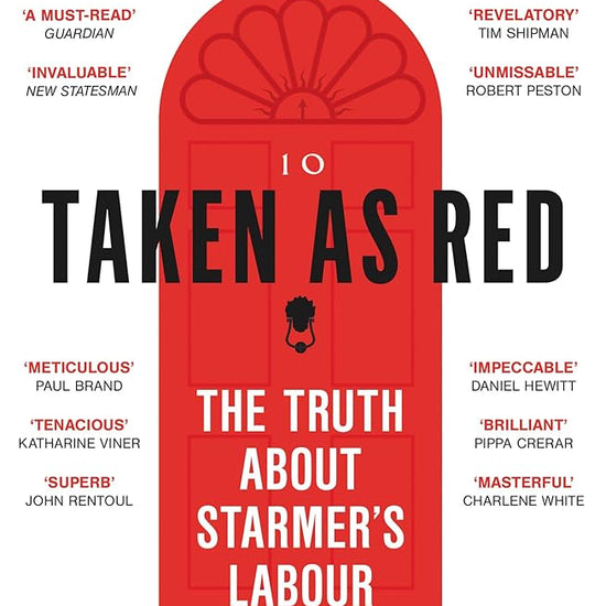 Taken As Red: The ‘must-read’ first account of Labour’s ascent to power and time in government, as revealed by those involved cover image