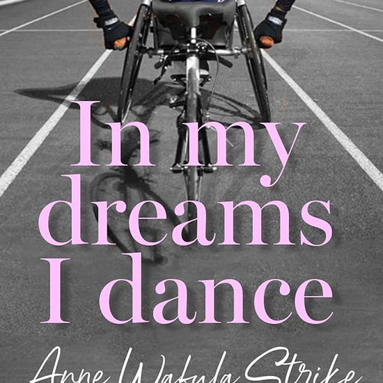 In My Dreams I Dance: The inspirational memoir from Paralympian and disability advocate Anne Wafula Strike, newly updated for 2024 Olympics and Paralympics cover image