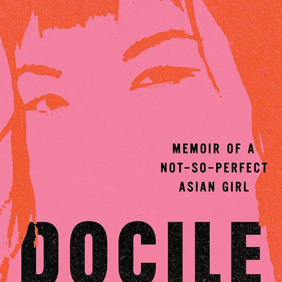 Docile: Memoir of a Not So Perfect Asian Girl cover image