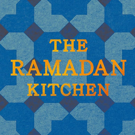 The Ramadan Kitchen: Nourishing Recipes from Fast to Feast cover image