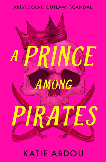 A Prince Among Pirates: A funny, swoonworthy, and unputdownable historical(ish) debut romance-adventure, for fans of Gwen and Art are Not in Love, My ... Death: The instant New York Times Bestseller cover image