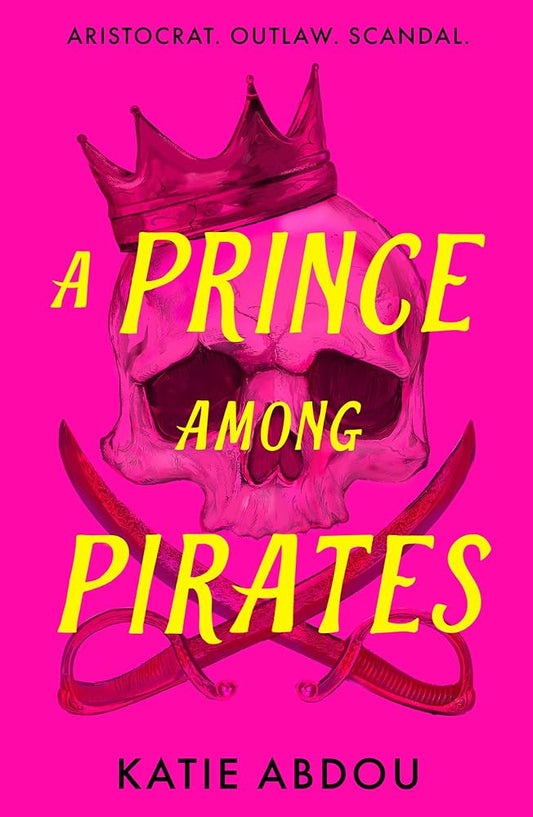 A Prince Among Pirates: A funny, swoonworthy, and unputdownable historical(ish) debut romance-adventure, for fans of Gwen and Art are Not in Love, My ... Death: The instant New York Times Bestseller cover image