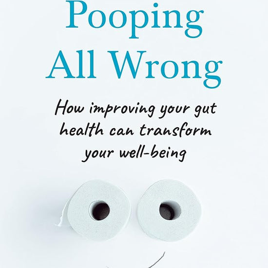 You've Been Pooping All Wrong: How improving your gut health can transform your well-being cover image