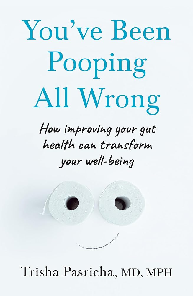 You've Been Pooping All Wrong: How improving your gut health can transform your well-being cover image