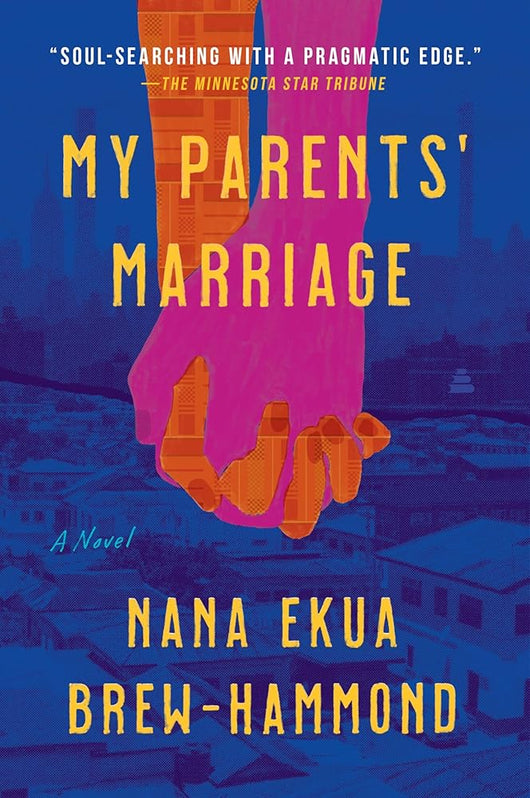 My Parents' Marriage: A Heartfelt Multigenerational Tale of Love, Family, and Healing in Ghana and America―Get Lost in the Pages of This Captivating Summer Read cover image
