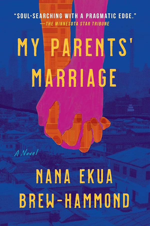 My Parents' Marriage: A Heartfelt Multigenerational Tale of Love, Family, and Healing in Ghana and America―Get Lost in the Pages of This Captivating Summer Read cover image