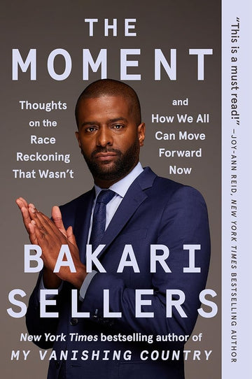The Moment: Thoughts on the Race Reckoning That Wasn't and How We All Can Move Forward Now cover image