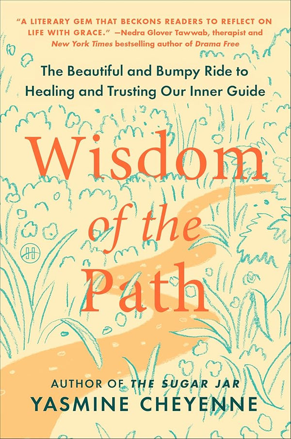 Wisdom of the Path: The Beautiful and Bumpy Ride to Healing and Trusting Our Inner Guide cover image