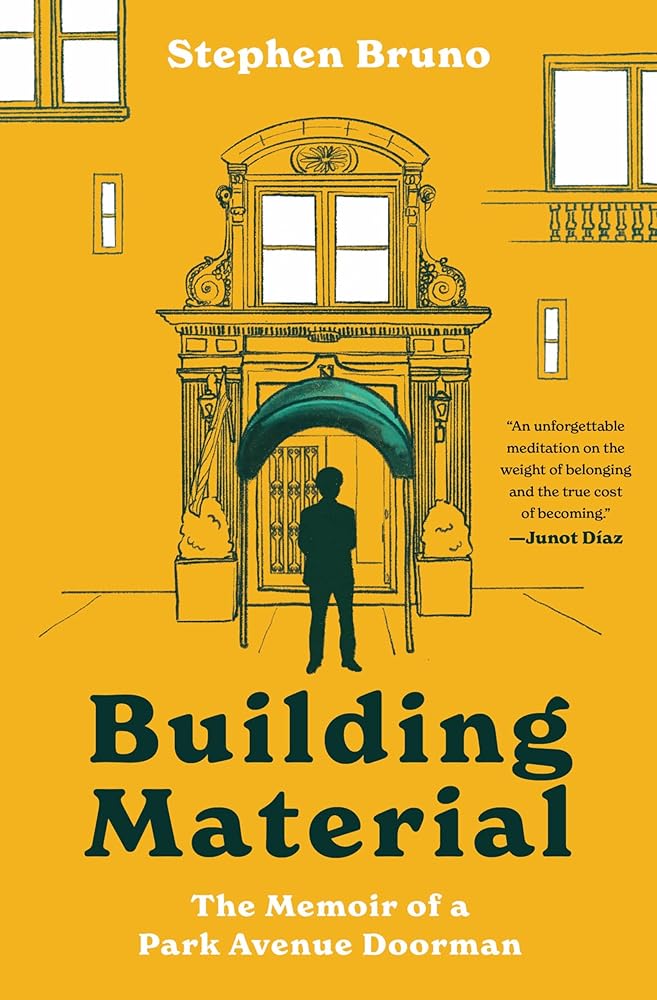 Building Material: The Memoir of a Park Avenue Doorman: A Hilarious Memoir of a Doorman's Experiences with the Rich and Famous on Park Avenue cover image