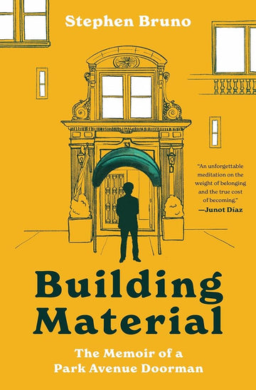 Building Material: The Memoir of a Park Avenue Doorman: A Hilarious Memoir of a Doorman's Experiences with the Rich and Famous on Park Avenue cover image