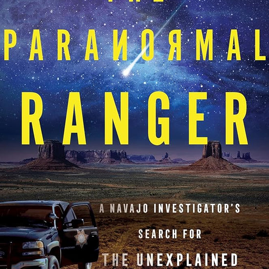 The Paranormal Ranger: A Navajo Investigator's Search for the Unexplained cover image