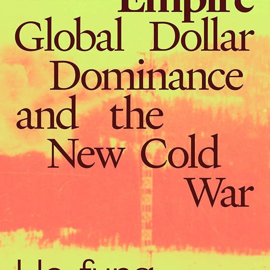 Greenback Empire: Global Dollar Dominance and the New Cold War (Phenomenal World Books) cover image
