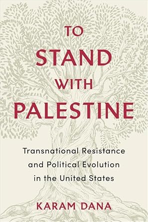 To Stand with Palestine: Transnational Resistance and Political Evolution in the United States cover image