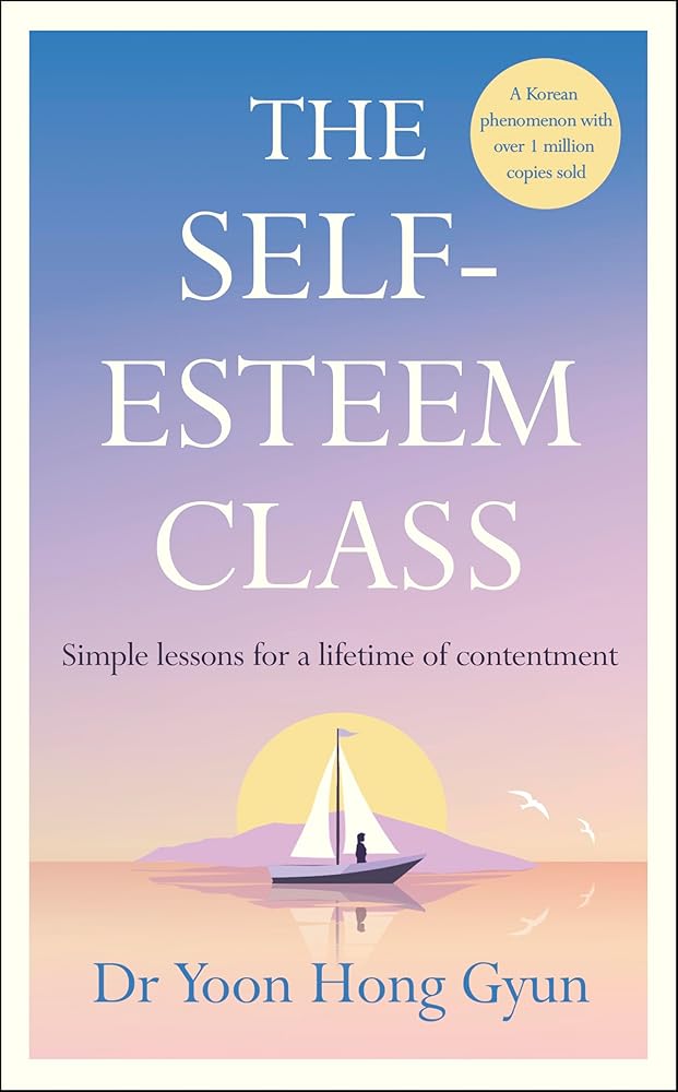 The Self-Esteem Class: Simple Lessons for a Lifetime of Contentment cover image