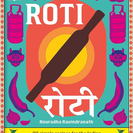Roti: 90 Simple Recipes for the Indian Bread and Its Accompaniments cover image