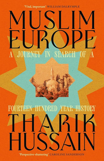 Muslim Europe: A Journey in Search of a Fourteen Hundred Year History cover image