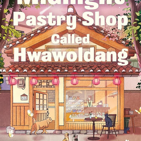 A Midnight Pastry Shop Called Hwawoldang: A wonderfully comforting novel of family, food and belonging from a Korean bestseller cover image