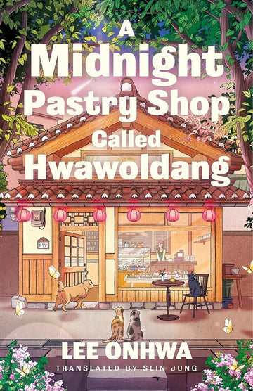 A Midnight Pastry Shop Called Hwawoldang: A wonderfully comforting novel of family, food and belonging from a Korean bestseller cover image