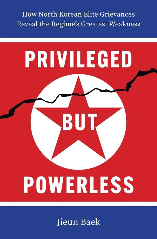 Privileged but Powerless: How North Korean Elite Grievances Reveal the Regime's Greatest Weakness cover image