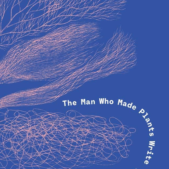 The Man Who Made Plants Write: Essays by Jagadish Chandra Bose cover image