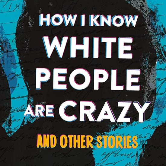 How I Know White People are Crazy and Other Stories: Notes from a Frustrated Black Psychologist cover image