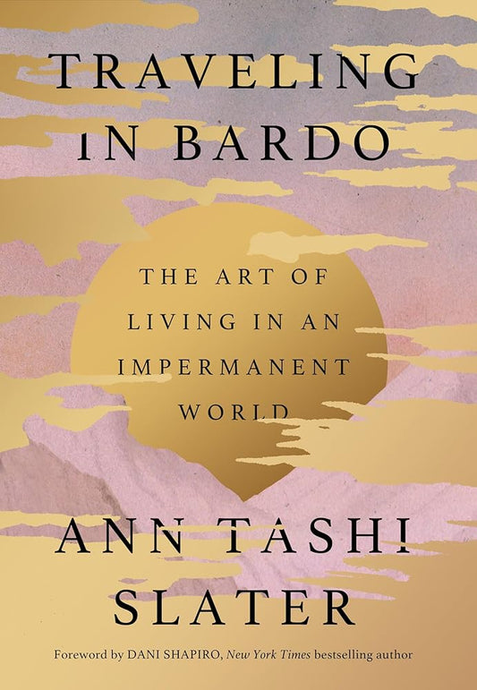 Traveling in Bardo: The Art of Living in an Impermanent World cover image