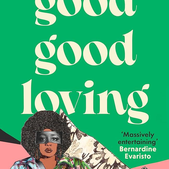 Good Good Loving: 'Massively entertaining' Bernardine Evaristo cover image