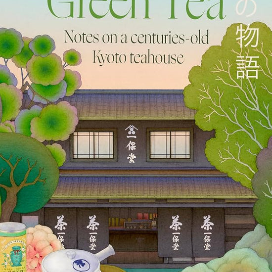 Tales of Green Tea: Notes from a Centuries-old Kyoto Teahouse cover image