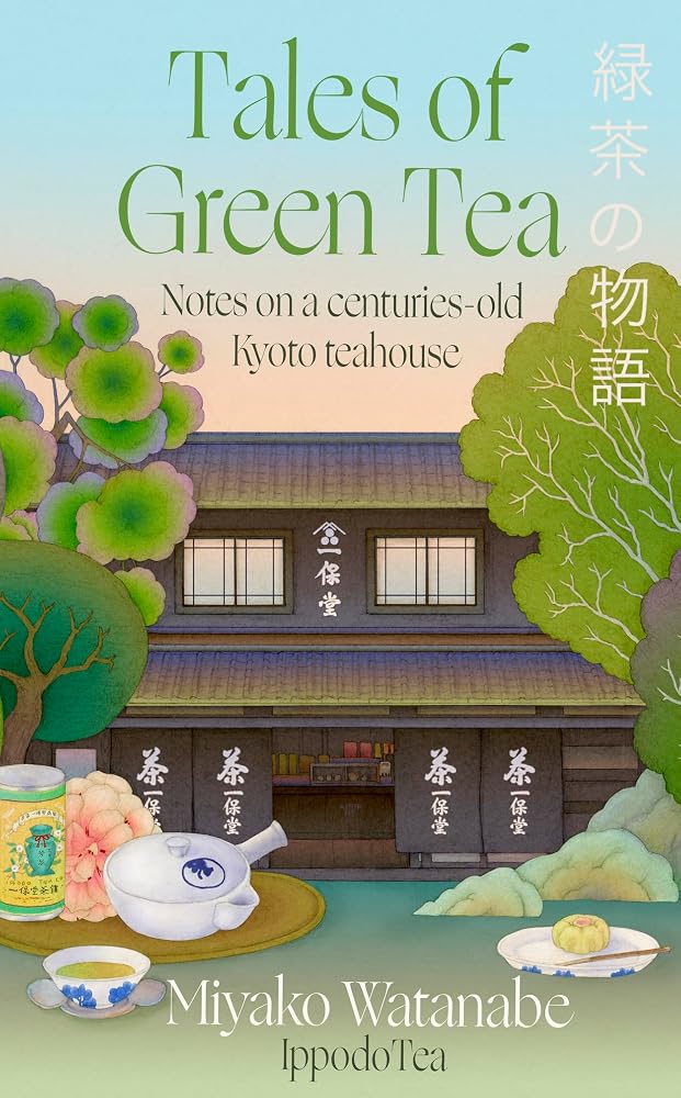 Tales of Green Tea: Notes from a Centuries-old Kyoto Teahouse cover image