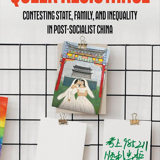 Queer Resistance: Contesting State, Family, and Inequality in Post-Socialist China cover image