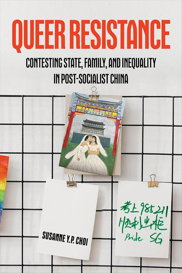 Queer Resistance: Contesting State, Family, and Inequality in Post-Socialist China cover image