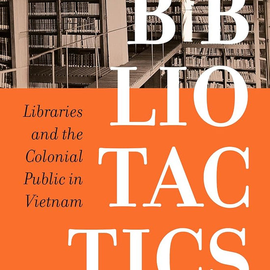 Bibliotactics: Libraries and the Colonial Public in Vietnam (Asia Pacific Modern) (Volume 22) cover image