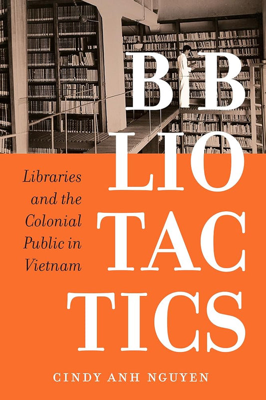 Bibliotactics: Libraries and the Colonial Public in Vietnam (Asia Pacific Modern) (Volume 22) cover image