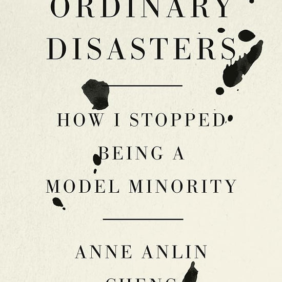 Ordinary Disasters: How I Stopped Being a Model Minority cover image