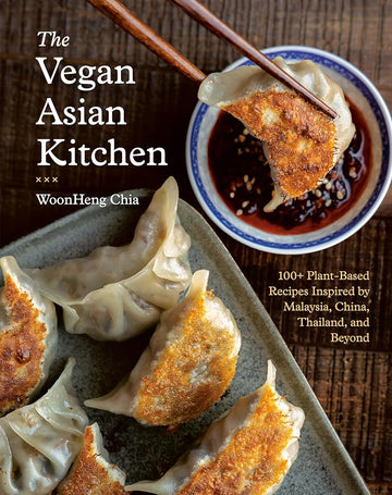 The Vegan Asian Kitchen: 100+ Plant-Based Recipes Inspired by Malaysia, China, Thailand, and Beyond cover image
