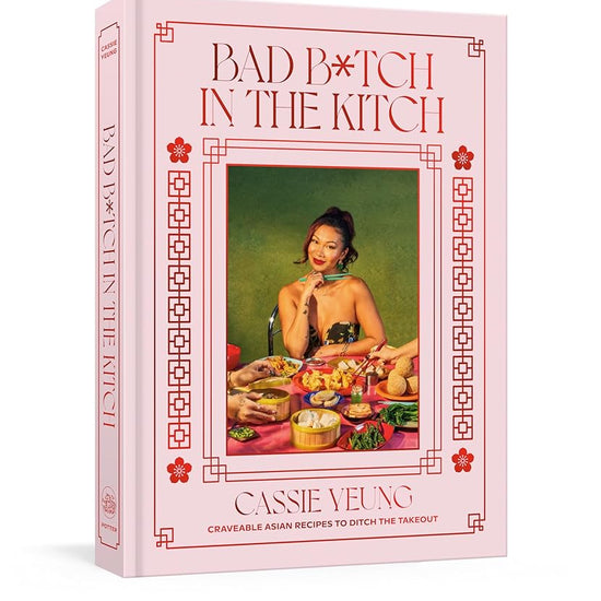 Bad B*tch in the Kitch: Craveable Asian Recipes to Ditch the Takeout: A Cookbook cover image