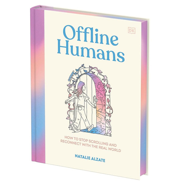 Offline Humans: How to Stop Scrolling and Reconnect with the Real World cover image