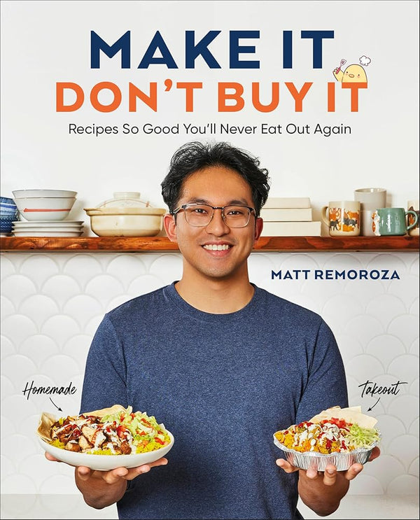 Make It, Don't Buy It: Recipes So Good You'll Never Eat Out Again cover image