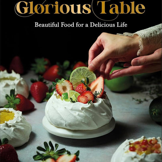 Glorious Table: Beautiful Food for a Delicious Life: A Cookbook cover image