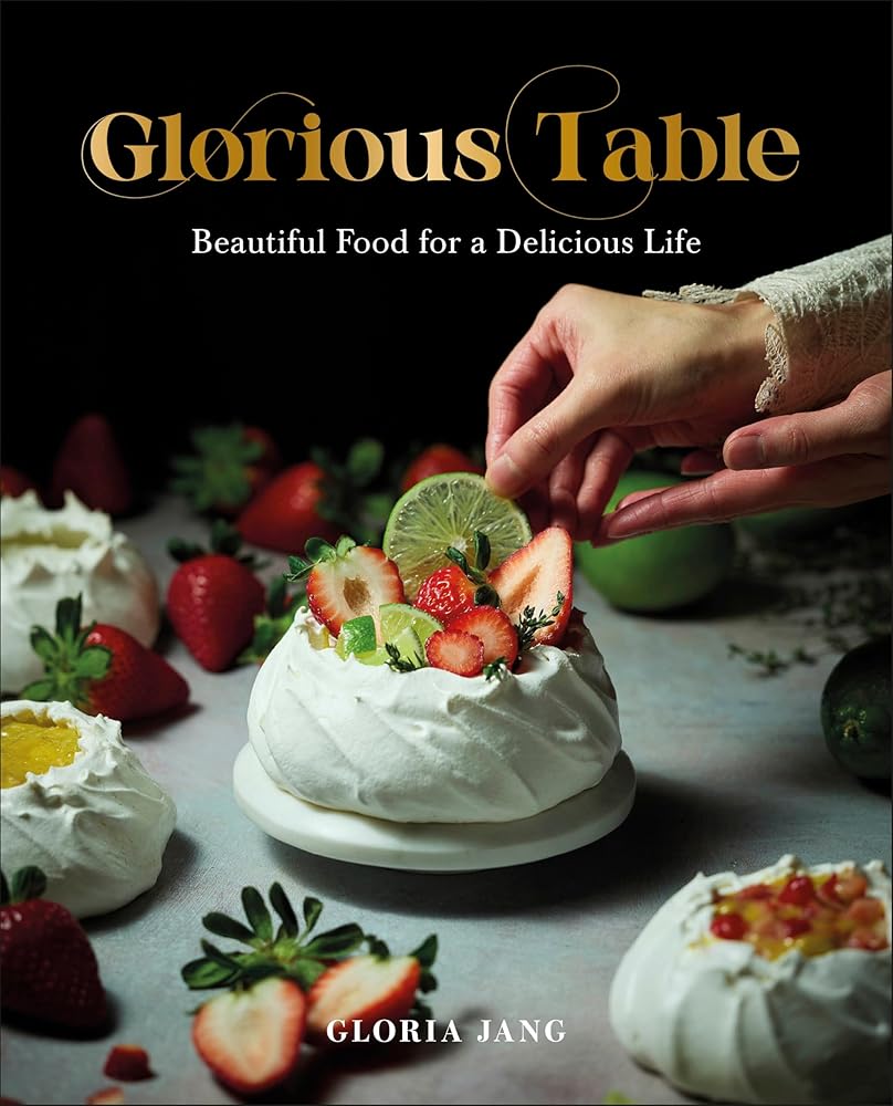 Glorious Table: Beautiful Food for a Delicious Life: A Cookbook cover image