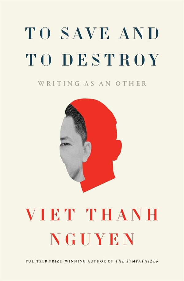 To Save and to Destroy: Writing as an Other (The Charles Eliot Norton Lectures) cover image