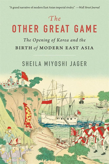 The Other Great Game: The Opening of Korea and the Birth of Modern East Asia cover image