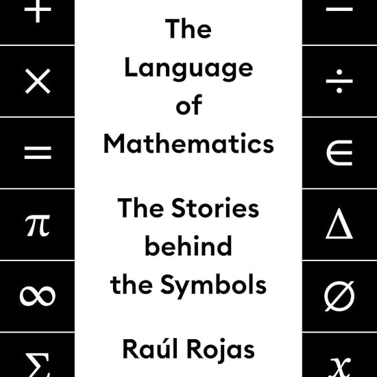 The Language of Mathematics: The Stories behind the Symbols cover image
